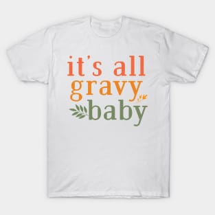 its all gravy baby T-Shirt